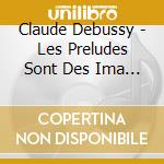 Claude Debussy - Les Preludes Sont Des Ima (Sacd) cd