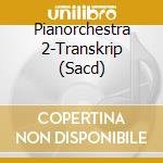 Pianorchestra 2-Transkrip (Sacd) cd