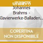 Johannes Brahms - Klavierwerke-Balladen Op. (Sacd) cd