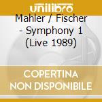 Mahler / Fischer - Symphony 1 (Live 1989) cd