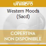 Western Moods (Sacd) cd musicale di Ars Produktion