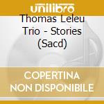 Thomas Leleu Trio - Stories (Sacd) cd musicale di V/C