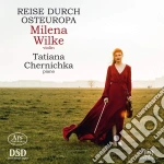 Milena Wilke / Tatiana Chernichka - Reise Durch Osteuropa (Sacd) cd