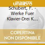 Schubert, F. - Werke Fuer Klavier-Drei K (Sacd) cd