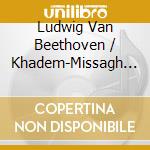 Ludwig Van Beethoven / Khadem-Missagh - Piano Works cd musicale