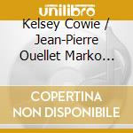 Kelsey Cowie / Jean-Pierre Ouellet Marko Zeiler / Stefan Mulle - Zane Zalis: I Beleive - An Oratorio For Humanity cd musicale