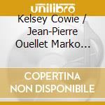 Kelsey Cowie / Jean-Pierre Ouellet Marko Zeiler / Stefan Mulle - Zane Zalis: I Beleive - An Oratorio For Humanity cd