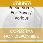 Poetic Scenes For Piano / Various cd