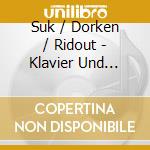 Suk / Dorken / Ridout - Klavier Und Kammermusik cd musicale
