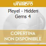 Pleyel - Hidden Gems 4 cd musicale