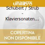 Schubert / Strub - Klaviersonaten D 959 & 960 (2 Cd) cd