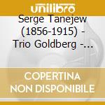 Serge Tanejew (1856-1915) - Trio Goldberg - Paris - Moscou (Sacd) cd musicale