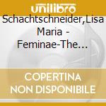 Schachtschneider,Lisa Maria - Feminae-The Female In Music cd