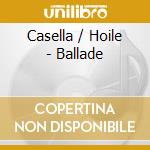Casella / Hoile - Ballade cd musicale