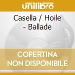 Casella / Hoile - Ballade cd