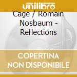 Cage / Romain Nosbaum - Reflections cd