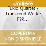 Fukio Quartet - Transcend-Werke F?R Saxophonquartett (Sacd) cd