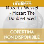 Mozart / Wessel - Mozart The Double-Faced cd musicale