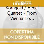 Korngold / Hegel Quartet - From Vienna To Hollywood cd