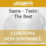 Saens - Taste The Best cd musicale