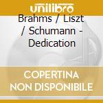 Brahms / Liszt / Schumann - Dedication cd