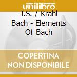 J.S. / Krahl Bach - Elements Of Bach cd