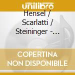 Hensel / Scarlatti / Steininger - Hensetradizione E Liberta (Sacd) cd musicale