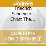 Friedrich Schneider - Christ The Saviour (2 Cd) cd