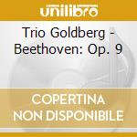 Trio Goldberg - Beethoven: Op. 9 cd musicale