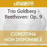 Trio Goldberg - Beethoven: Op. 9 cd