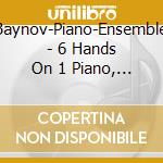 Baynov-Piano-Ensemble - 6 Hands On 1 Piano, Vol.3 / Various cd musicale di Baynov