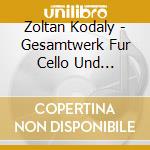 Zoltan Kodaly - Gesamtwerk Fur Cello Und Klavier cd