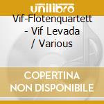 Vif-Flotenquartett - Vif Levada / Various cd musicale di Vif