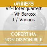 Vif-Flotenquartett - Vif Baroxx I / Various cd musicale di Vif
