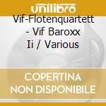 Vif-Flotenquartett - Vif Baroxx Ii / Various cd