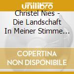 Christel Nies - Die Landschaft In Meiner Stimme - Neue V cd