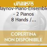 Baynov-Piano-Ensemble - 2 Pianos 8 Hands / Various
