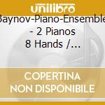 Baynov-Piano-Ensemble - 2 Pianos 8 Hands / Various cd