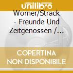 Worner/Strack - Freunde Und Zeitgenossen / Various cd