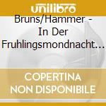 Bruns/Hammer - In Der Fruhlingsmondnacht / Various cd