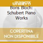 Boris Bloch: Schubert Piano Works