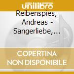 Reibenspies, Andreas - Sangerliebe, Hoch Under Herrlick - Uhland Settings cd
