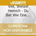 Veit, Wenzel Heinrich - Du Bist Wie Eine Blume - Lieder cd musicale di Veit, Wenzel Heinrich