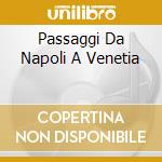 Passaggi Da Napoli A Venetia cd musicale di Falconiero And Frescobaldi And Fer