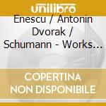 Enescu / Antonin Dvorak / Schumann - Works For Violin And Piano - Caroline Goulding / Danae Dorken cd