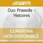 Duo Praxedis - Histoires