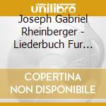 Joseph Gabriel Rheinberger - Liederbuch Fur Kinder Op.152 cd