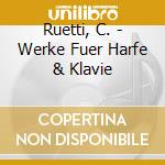 Ruetti, C. - Werke Fuer Harfe & Klavie cd musicale