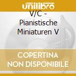 V/C - Pianistische Miniaturen V cd