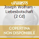 Joseph Wolfram - Liebesbotschaft (2 Cd) cd musicale
